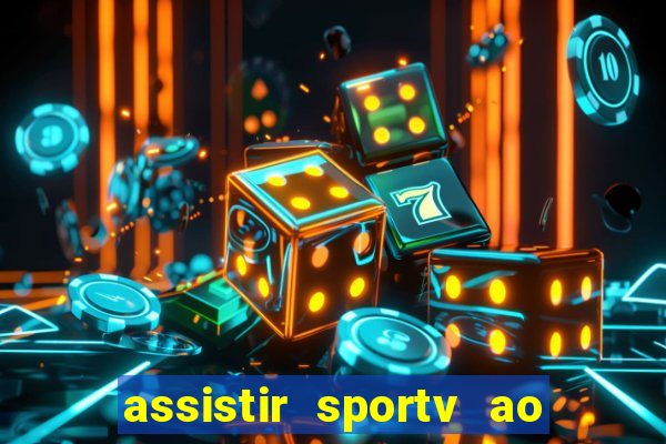 assistir sportv ao vivo agora